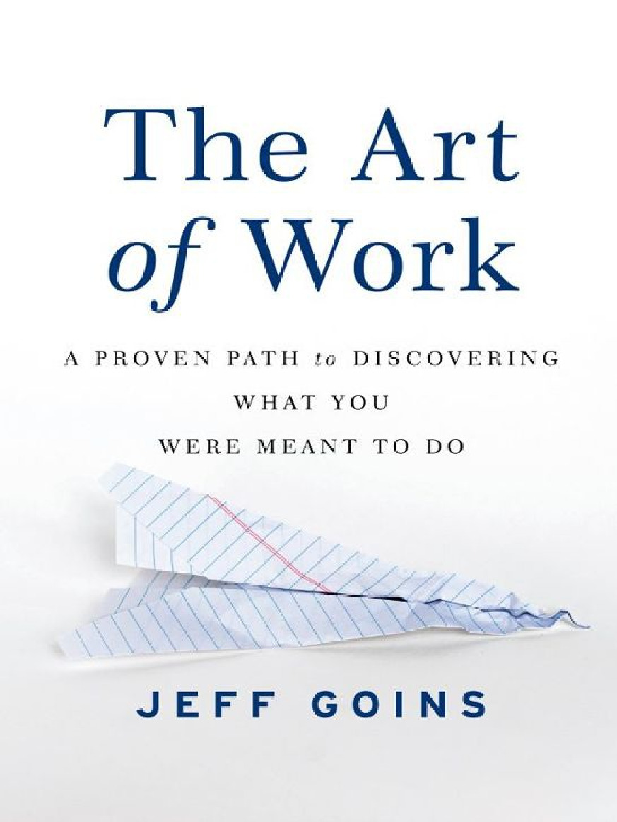 The Art of Work A Proven Path to Discovering What You Were Meant to Do