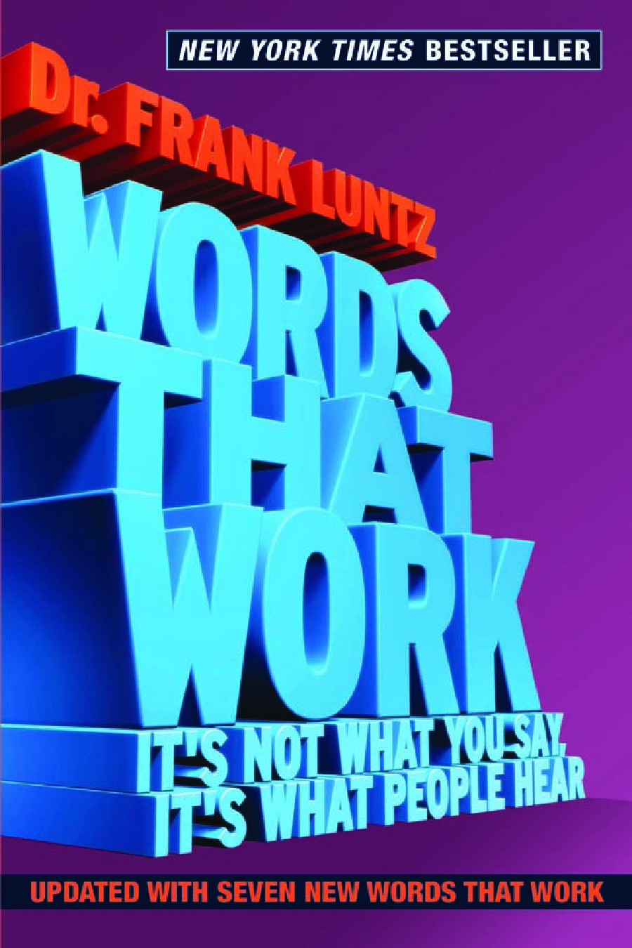 Words That Work, Revised, Updated Edition It_s Not What You Say, It_s What People Hear