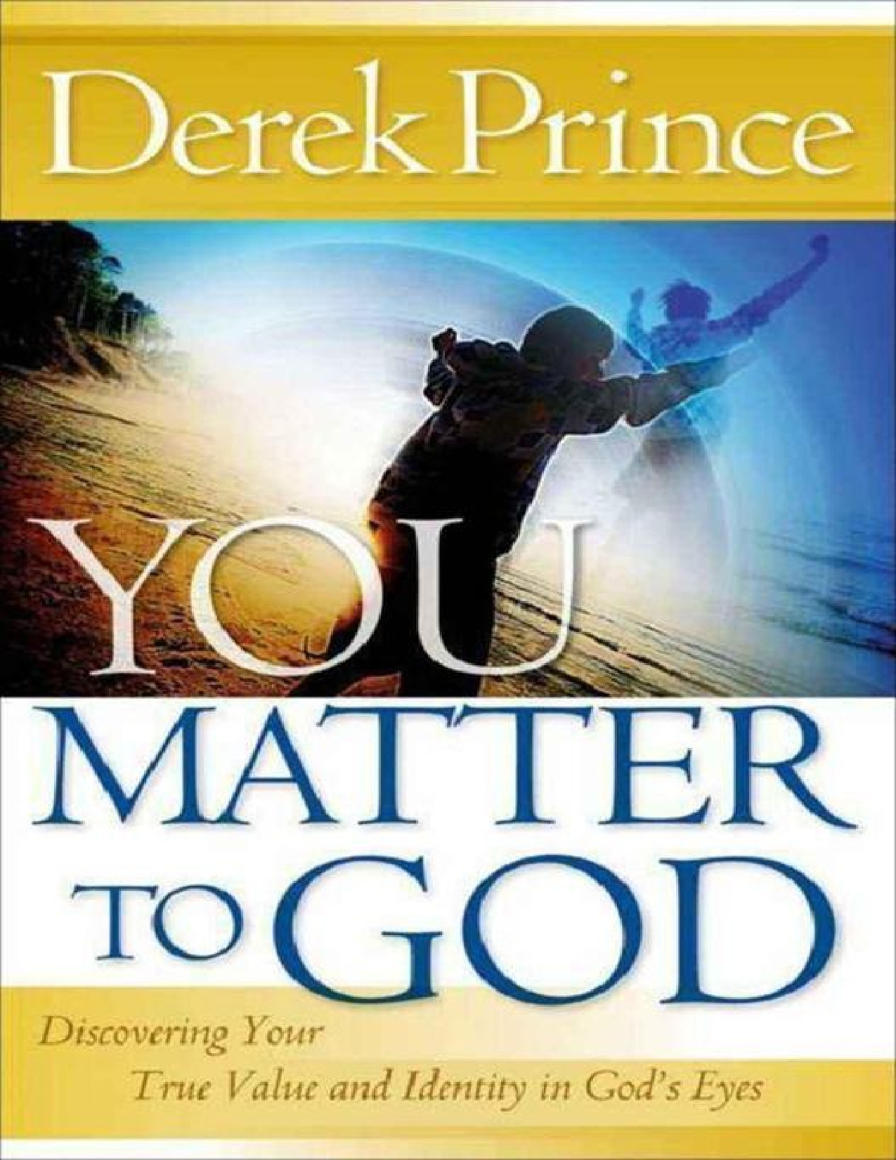 You matter to God _ discovering your true value and identity in God_s eyes